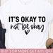 Its Okay to Not Be Okay Svg Mental Health SVG Positive SVG - Etsy
