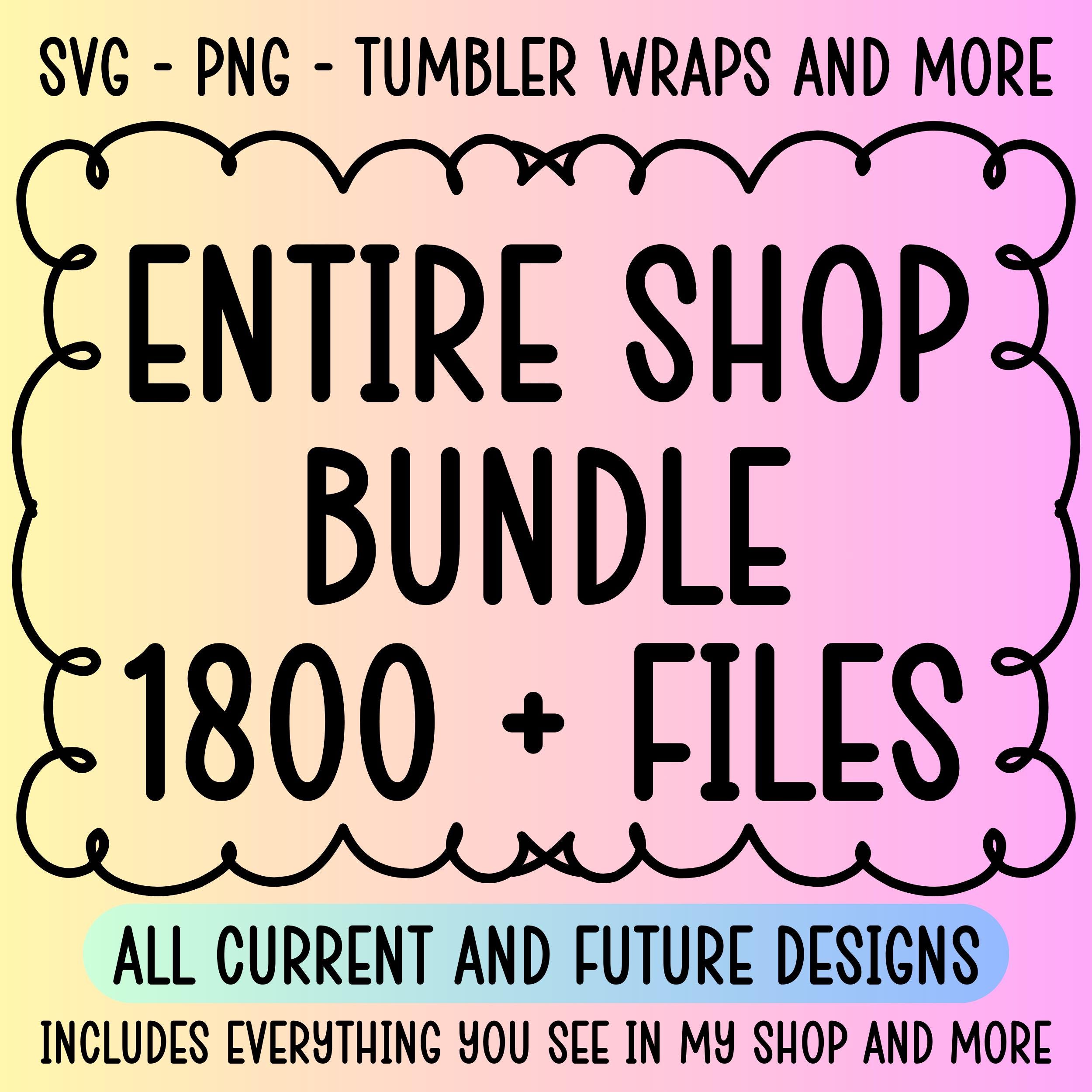 Whole Shop Bundle, 18,000+ Designs, Entire shop bundle, Current and Future designs, Commercial use, Svg, Png, Tumbler Wraps, Lifetime Access