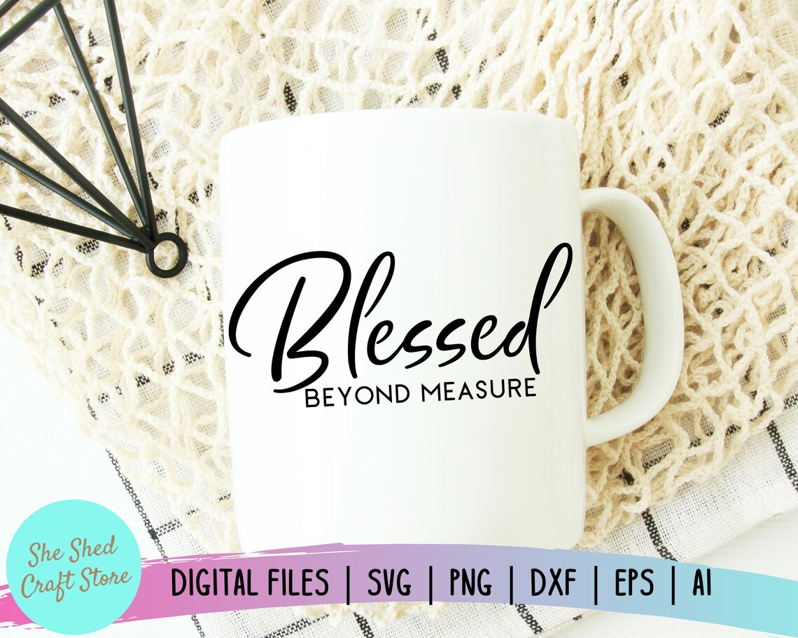 Blessed Beyond Measure Svg Scripture Svg Christian Quotes Etsy