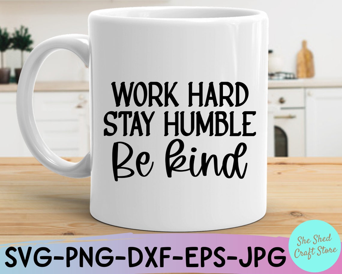 Work Hard Stay Humble Be Kind SVG Kindness Svg Teacher Svg - Etsy