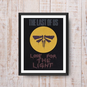 The Last Of Us Poster, Fireflies Poster, Last Of Us merch, Game Art, Look for the light, Logo des Lucioles du jeu The Last of Us