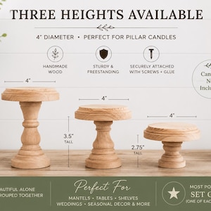 May include: Three wooden candle holders of varying heights. The tallest is 5 inches, the middle is 3.5 inches, and the shortest is 2.75 inches. Each has a 4-inch diameter top. The text says "Three Heights Available" and "Perfect for Pillar Candles."