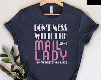 Postal Worker Shirt ,Mail Lady Shirt,Gift for Mailwomen,Mail Carrier Tee,Funny Postal Worker Shirt,Funny Mail Lady Gift,Rural Mail Carriers