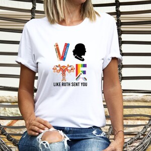 Like Ruth Sent You Shirt, Womens Election Shirts, Funny Election 2024 Tshirt, Feminist Shirt, Empowering Political Shirt, Election Tee Shirt