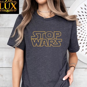 Stop Wars Tshirt, No War Shirt, World Peace Shirt, Say No to War, Anti War Shirt,War Protests Shirt. Human Rights Shirt, Freedom shirt