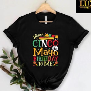Cinco de Mayo Birthday Shirt,Happy Cinco de Mayo, Mexican Birthday Tee, Fiesta Birthday Shirt, Mexican Festival Tshirt, Mexican Fiesta Theme