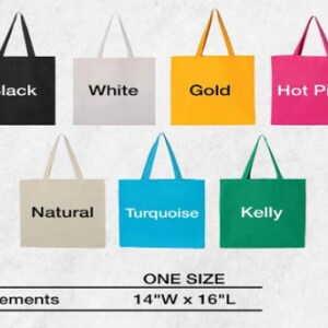 May include: A collection of tote bags in various colors: black, white, gold, hot pink, natural, turquoise, and kelly green. Each bag has a matching handle and the word for the color printed on the front. The bags are one size, measuring 14 inches wide and 16 inches long.