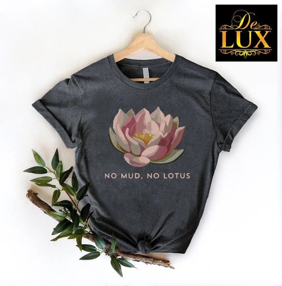 Lotus Flower T-Shirt,Zen Meditation Gift, No Mud No Lotus,Yoga Clothes for Women,Meditation Shirt, Spiritual Tshirt, Yoga Shirt,Namaste Yall