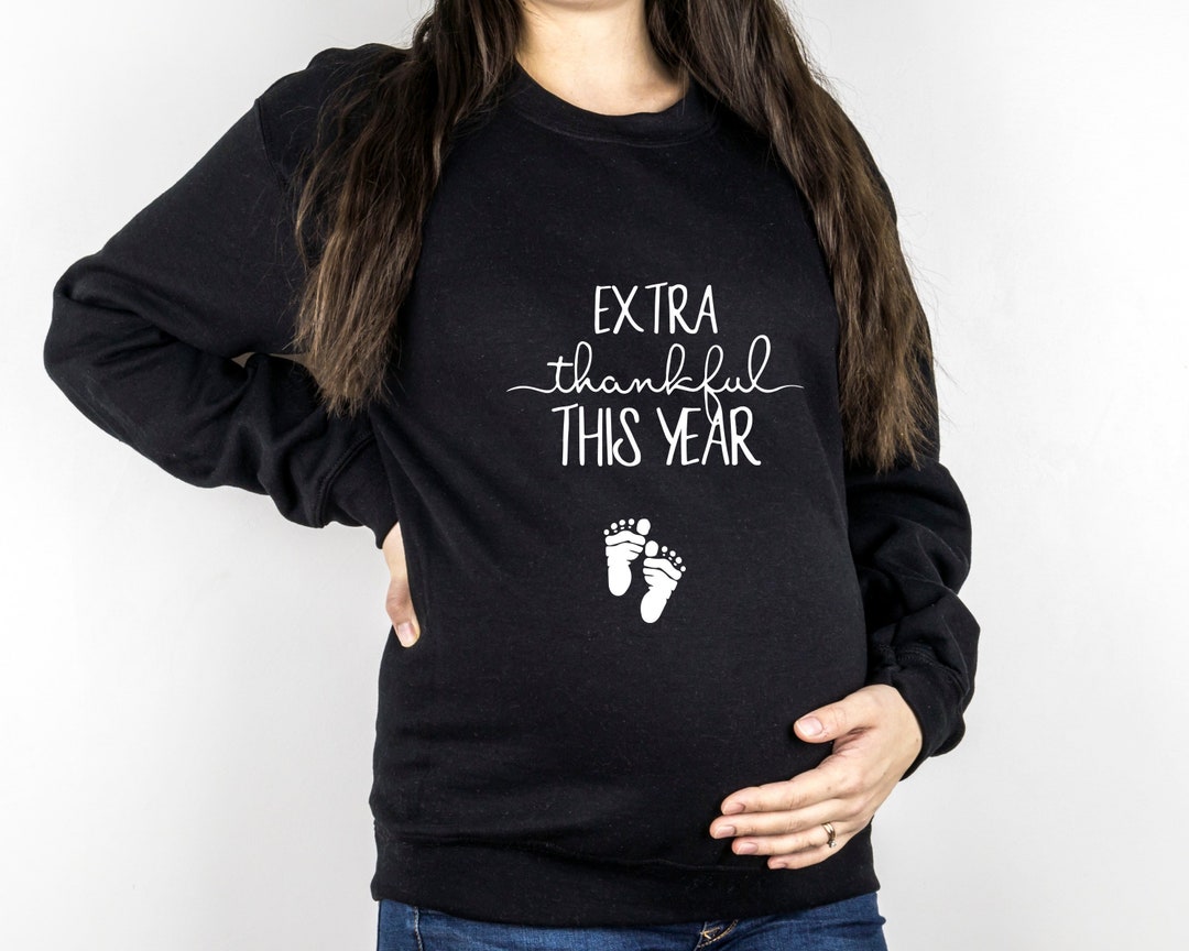 Thanksgiving Pregnancy Sweatshirt,extra Thankful This Year Shirt,fall