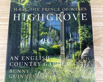Highgrove: An English Country Garden, Guinness, Bunny, HRH The Prince of Wales,