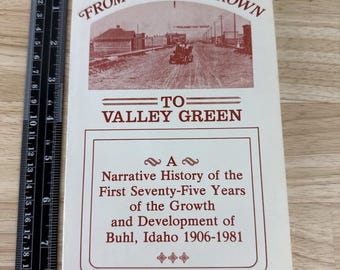 From Desert Brown to Valley Green Buhl, Idaho History & Development Book