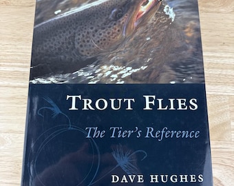 Trout Flies: The Tier's Reference by Dave Hughes 1999 Hardcover SIGNED