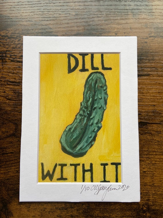 DILL WITH IT.