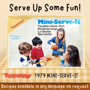 May include: A retro advertisement for the 1979 Mini-Serve-It toy set by Tuppertoys. The image shows children playing with the toy, with the text "Serve Up Some Fun!" and "For Ages 3 and Older". The product name is in multiple languages.