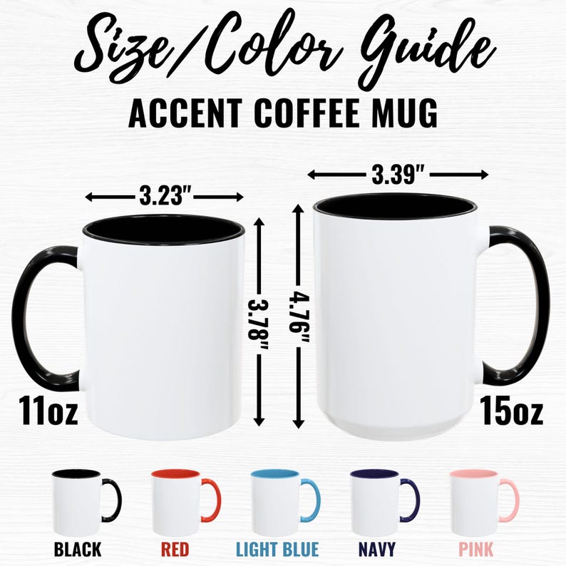 May include: A white accent coffee mug with a black interior and handle, dimensions are 8.2 cm x 9.6 cm. The image includes a size and colour guide, showing mugs in black, red, light blue, navy, and pink. The mug is available in 11oz and 15oz sizes.