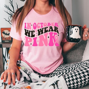 In October We Wear Pink, Breast Cancer Awareness Shirts, Breast Cancer, October Awareness Month, Nursing Shirts