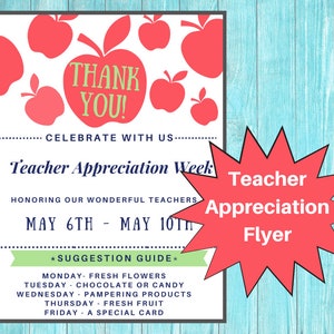 May include: A red and white flyer with a red starburst shape in the corner. The flyer says "Teacher Appreciation Week" and "May 6th - May 10th". It also includes a suggestion guide for each day of the week.