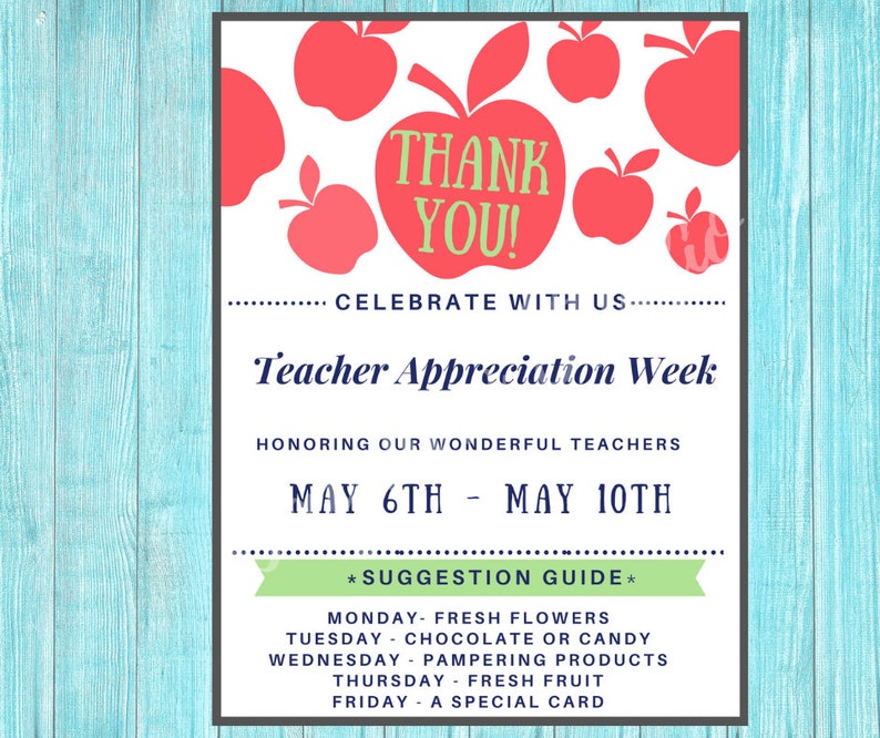 May include: A printable poster with red apple graphics and the text "Thank You! Celebrate with us... Teacher Appreciation Week Honoring our wonderful teachers May 6th - May 10th *Suggestion Guide* Monday - Fresh Flowers Tuesday - Chocolate or Candy Wednesday - Pampering Products Thursday - Fresh Fruit Friday - A Special Card"