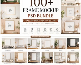 May include: A digital bundle of 100+ frame mockups for wall art display, featuring various interior scenes with blank wooden frames on walls. The text includes 100+ FRAME MOCKUP PSD BUNDLE, WALL ART DISPLAY FOR ETSY SELLERS, and multiple style labels.