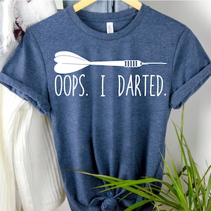Funny Dart Shirt: Oops I Darted, Dad Gift