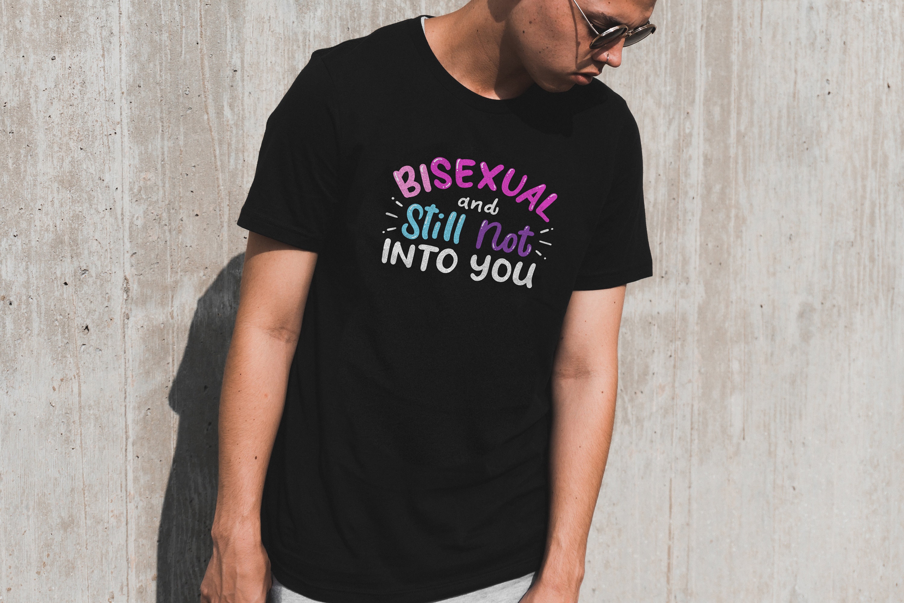 bisexual and still not into you shirt