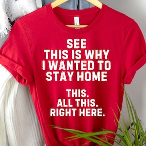 Camiseta de sarcasmo introvertido: Mira, esta es la razón por la que quería quedarme en casa.