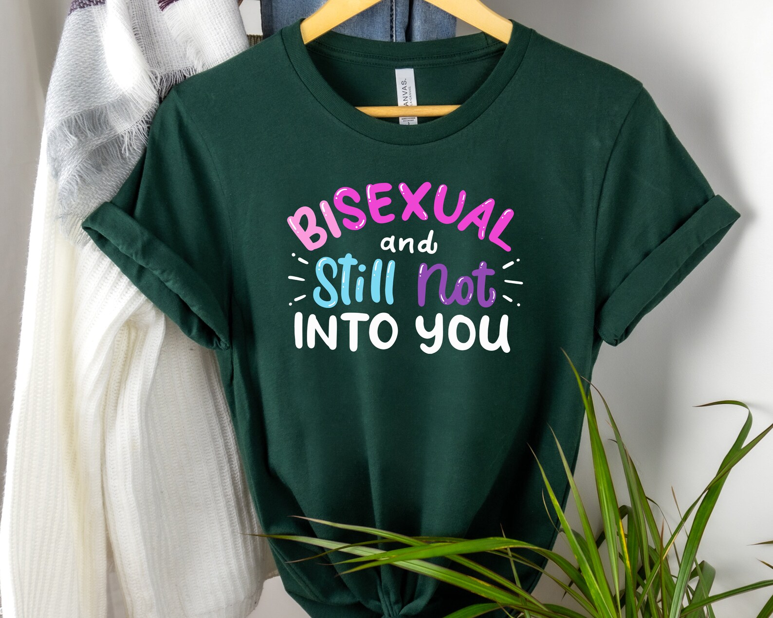 bisexual and still not into you shirt