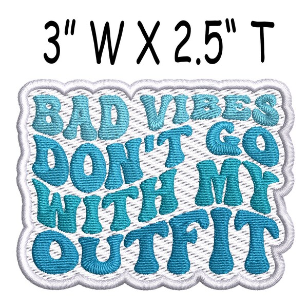 Bad Vibes Don't Go w/ My Outfit Patch Embroidered Iron-on/Sew-on Applique for Clothing Jeans Jacket Vest Backpack, Retro patch, Nostalgic