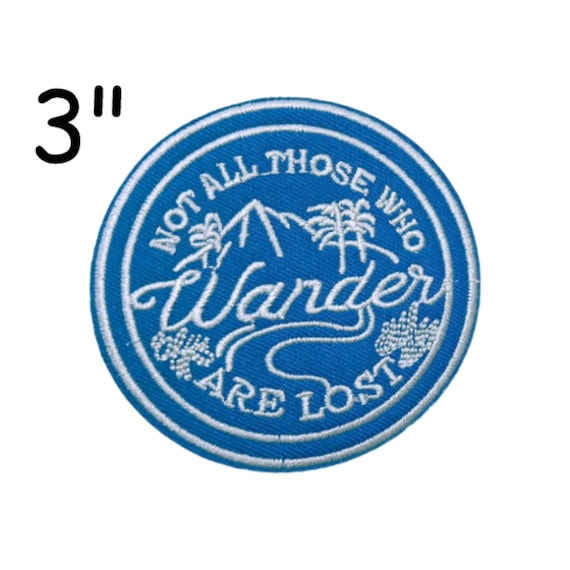 Not All Those Who Wander Are Lost Wander Patch Embroidered Iron-on Applique  for Clothing Vest Backpack, Nature Badge, Seek Adventure patch -   Nederland