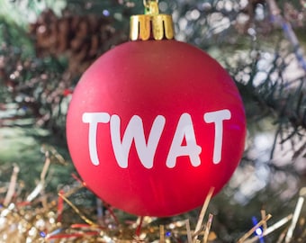 Twat Swearing Christmas Tree Bauble Decoration Unique Christmas Tree Hanging Bauble Insult Joke Rude Gift Secret Santa