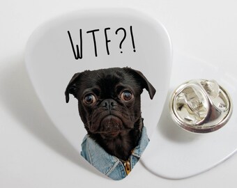 WTF Pug Cute Puppy Dog In Shirt Plectrum Pin Back Badge Brooch Guitar Pick novelty Musician Gift Dog Lover Gift Present