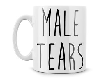 Male Tears Mug Funny Meme Funny Gift For Her Girlfriend Gift Feminist Feminism Fun Coworker Gift Surprise Insult Gag hashtag metoo