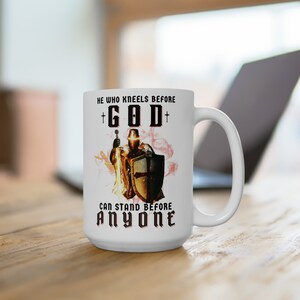 HE Who Kneels-Ceramic Mug 15oz-ChristianDad-FaithBased-CupofJoe-JesusSaves-MenofFaith-ManofGod-Java-Coffee-Tea-Christ