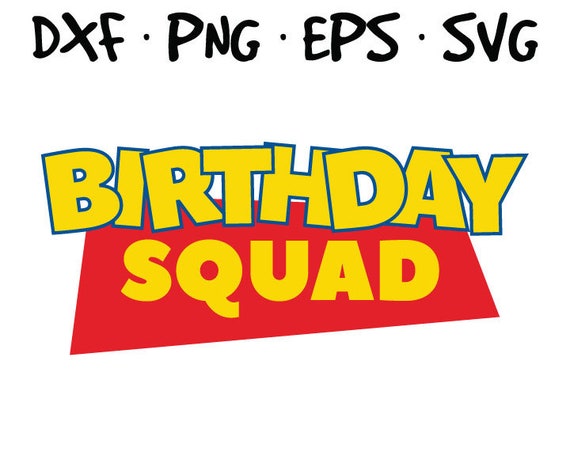 Birthday Squad Toy Story Movie Inspired Logo Vector Svg Files Etsy