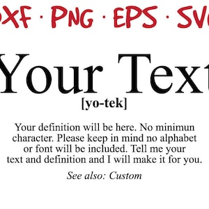 May include: A digital file for a custom design that says "Your Text" with the text "[yo-tek]" below it. The text says "Your definition will be here. No minimum character. Please keep in mind no alphabet or font will be included. Tell me your text and definition and I will make it for you. See also: Custom."