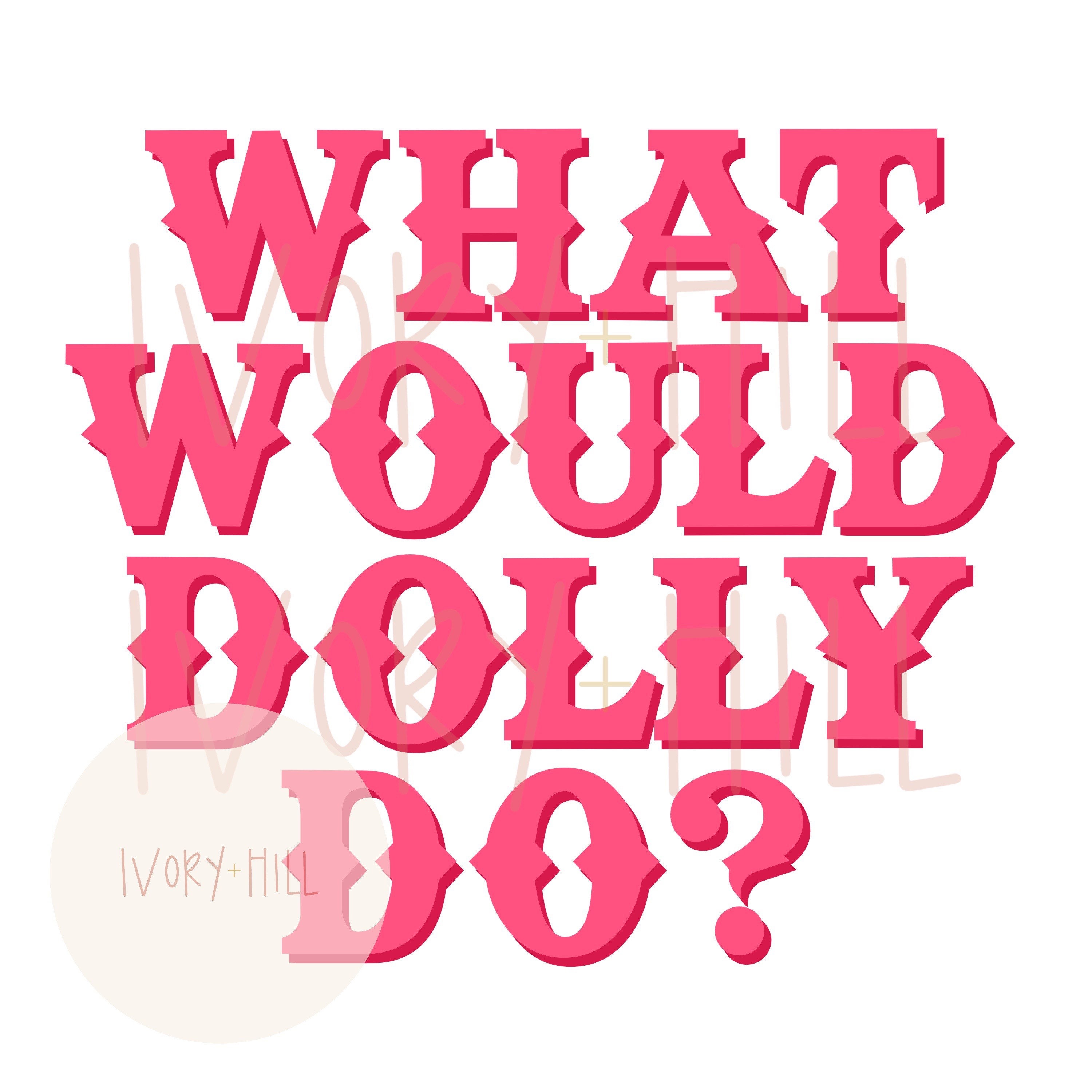 What Would Dolly Do Digital Design Download Png Clipart for Sublimation