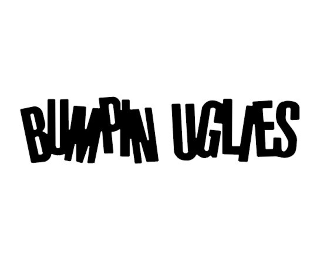 Bumpin Uglies Vinyl Decal Etsy