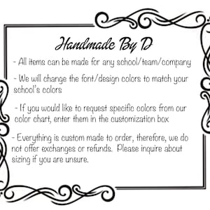 May include: A white background with a black frame and decorative flourishes. The text reads "Handmade By D" and details custom order options for schools, teams, and companies, including color and design customization.