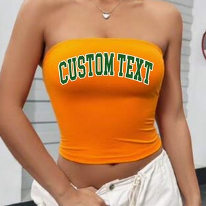 Custom College Apparel, Team, or Your Text College Tube Top, Game Day, Tailgate Clothes, Bed Party, Graduation Gift, University
