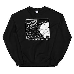 Funny Pet Owner Sweatshirt, Your Hair is Everywhere Sweater, Dashboard Confessional, SCREMing Infidelities