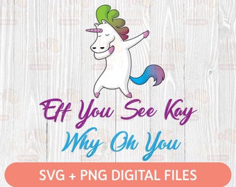 Einhorn Eff You See Kay Why Oh You SVG - Lustiges Erwachsene Design SVG - Cricut Silhouette - Digitaler Download