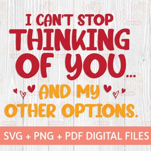 I can’t stop thinking of you and my other options SVG - Funny Adults Design SVG - Cricut Silhouette - Digital Download