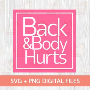 Back Body Hurts SVG - Funny Adults Design SVG - Cricut Silhouette - Digital Download
