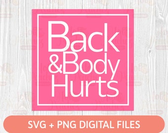 Back Body Hurts SVG - Funny Adults Design SVG - Cricut Silhouette - Digital Download