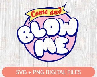 Kom och blås mig SVG - Rolig vuxendesign SVG - 300 dpi png - Digital nedladdning