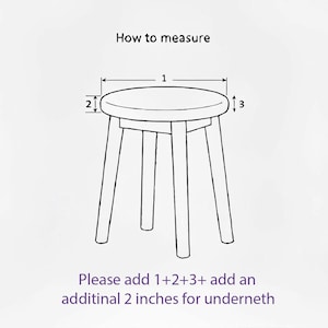 May include: Line drawing of a round stool with four legs, illustrating how to measure it. The text "How to measure" is at the top. The text at the bottom says, "Please add 1+2+3+ add an additional 2 inches for underneath."
