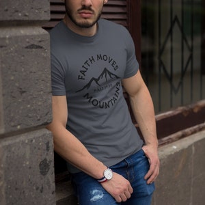 Christian Gifts for Men, FAITH MOVES MOUNTAINS T Shirt, Grey T Shirt Men, Mens T Shirts, Christian T Shirt Men, Religion T Shirt, Tees