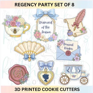 May include: A set of eight 3D printed cookie cutters with a Regency theme. Designs include a teacup with flowers and a bee, an oval frame with text, a scroll with a quill, a fan, a wax seal, a heart pendant, an envelope, and a carriage. The text "REGENCY PARTY SET OF 8" is at the top.