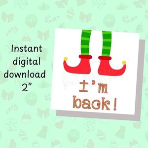 I’m Back- Elf Return North Pole Christmas Printable 2” Cookie Tag
