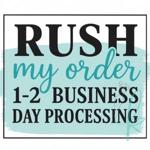 May include: A square graphic with a black border containing the black text RUSH, 1-2 BUSINESS, and DAY PROCESSING, with the teal script text my order centred in the middle, all set against a light teal brushstroke background.